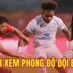 Cách Xem Phong Dộ Dội Bóng