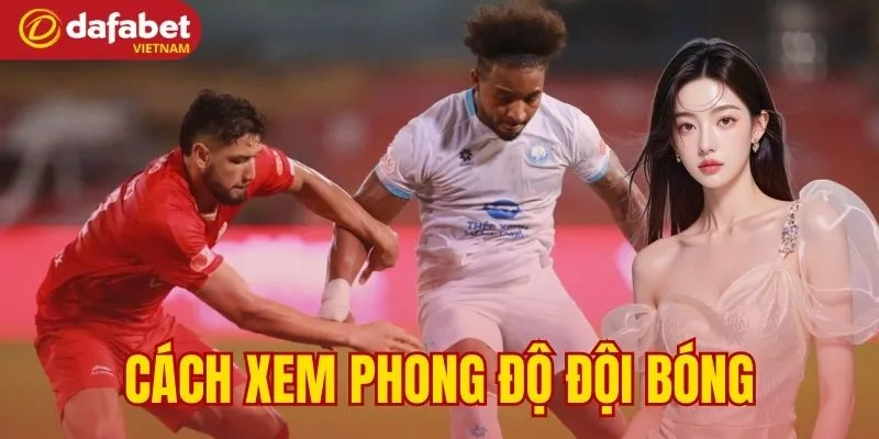 Cách Xem Phong Dộ Dội Bóng